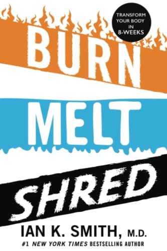 BURN MELT SHRED: Transform Your Body in 8 Weeks von Independently published